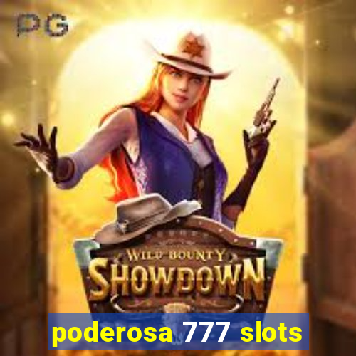 poderosa 777 slots